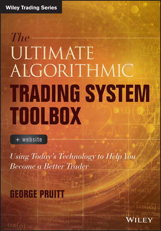 George  Pruitt. The Ultimate Algorithmic Trading System Toolbox + Website. Using Today's Technology To Help You Become A Better Trader