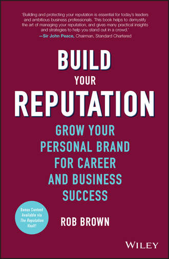 Rob  Brown. Build Your Reputation. Grow Your Personal Brand for Career and Business Success