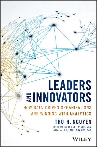 James  Taylor. Leaders and Innovators. How Data-Driven Organizations Are Winning with Analytics