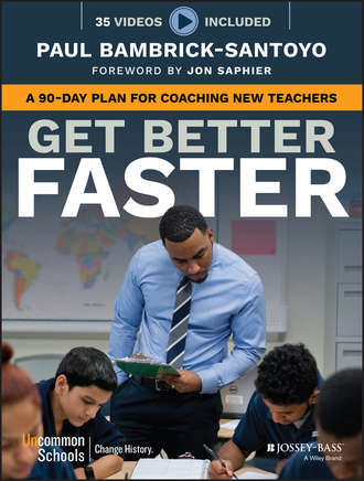 Paul  Bambrick-Santoyo. Get Better Faster. A 90-Day Plan for Coaching New Teachers