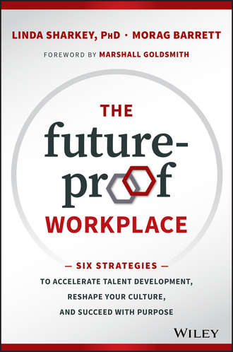 Marshall Goldsmith. The Future-Proof Workplace. Six Strategies to Accelerate Talent Development, Reshape Your Culture, and Succeed with Purpose
