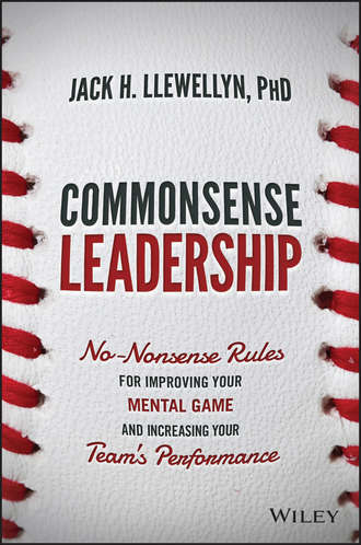 Jack Llewellyn H.. Commonsense Leadership. No Nonsense Rules for Improving Your Mental Game and Increasing Your Team's Performance
