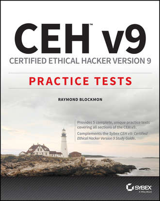 Raymond  Blockmon. CEH v9. Certified Ethical Hacker Version 9 Practice Tests