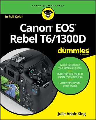 Julie Adair King. Canon EOS Rebel T6/1300D For Dummies