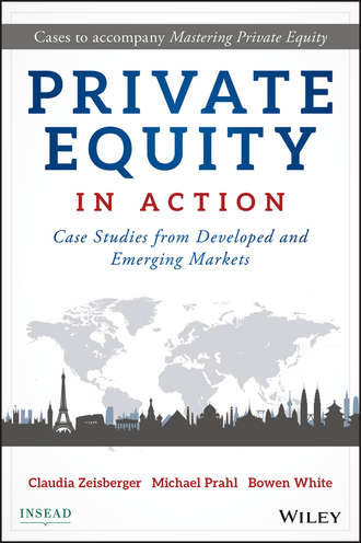 Bowen  White. Private Equity in Action. Case Studies from Developed and Emerging Markets