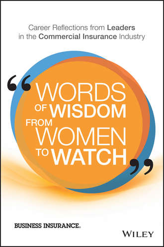 Business Insurance. Words of Wisdom from Women to Watch. Career Reflections from Leaders in the Commercial Insurance Industry
