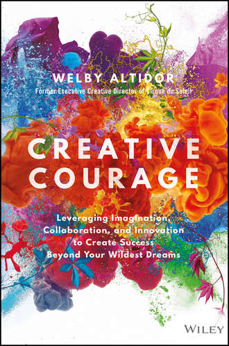 Welby  Altidor. Creative Courage. Leveraging Imagination, Collaboration, and Innovation to Create Success Beyond Your Wildest Dreams