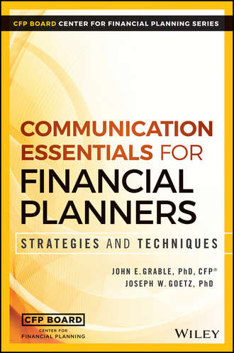 John Grable E.. Communication Essentials for Financial Planners. Strategies and Techniques