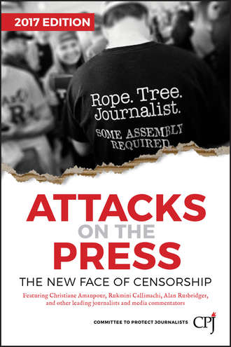 Committee to Protect Journalists. Attacks on the Press. The New Face of Censorship