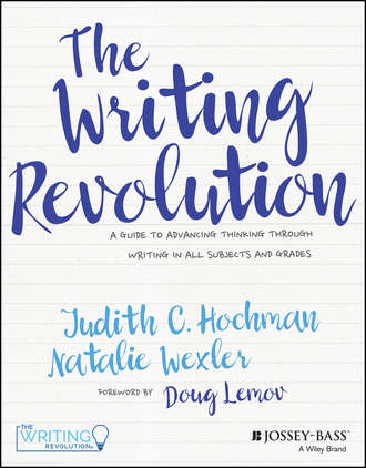 Doug  Lemov. The Writing Revolution. A Guide to Advancing Thinking Through Writing in All Subjects and Grades