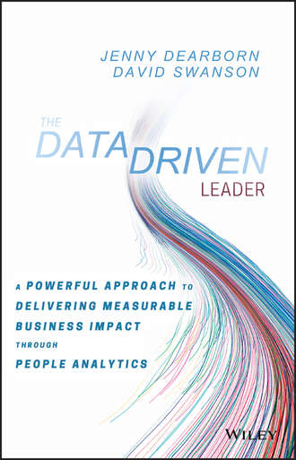 David  Swanson. The Data Driven Leader. A Powerful Approach to Delivering Measurable Business Impact Through People Analytics