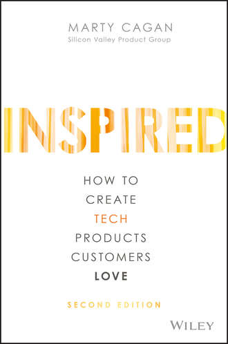 Марти Каган. INSPIRED. How to Create Tech Products Customers Love