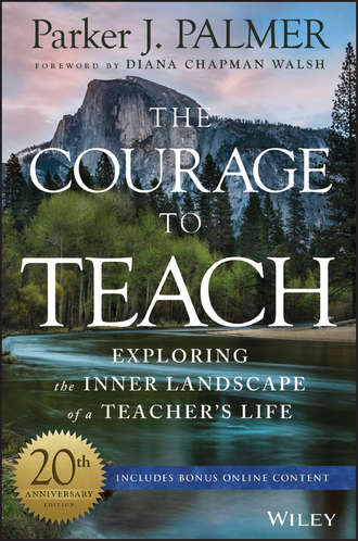 Паркер Палмер. The Courage to Teach. Exploring the Inner Landscape of a Teacher's Life