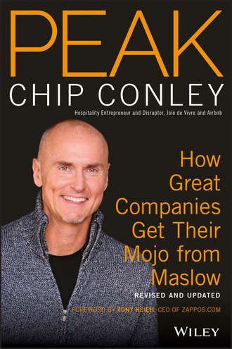 Chip  Conley. PEAK. How Great Companies Get Their Mojo from Maslow Revised and Updated