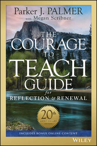 Паркер Палмер. The Courage to Teach Guide for Reflection and Renewal