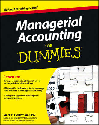 Mark Holtzman P.. Managerial Accounting For Dummies