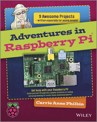 Carrie Philbin Anne. Adventures In Raspberry Pi