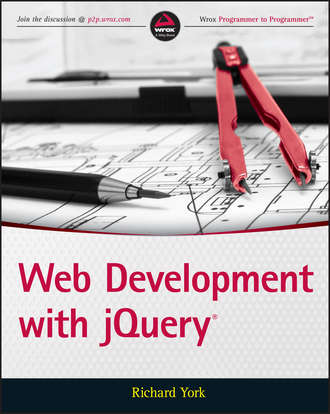 Richard  York. Web Development with jQuery