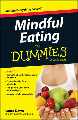 Laura  Dawn. Mindful Eating For Dummies