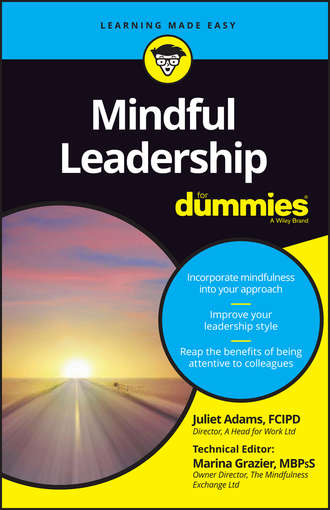 Juliet  Adams. Mindful Leadership For Dummies