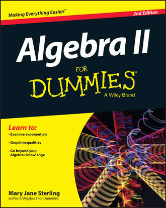 Mary Jane Sterling. Algebra II For Dummies