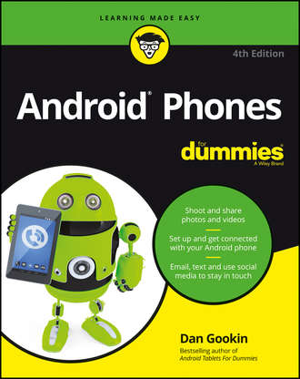 Dan Gookin. Android Phones For Dummies