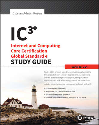 Ciprian Rusen Adrian. IC3: Internet and Computing Core Certification Global Standard 4 Study Guide