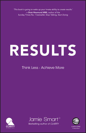 Jamie  Smart. Results. Think Less. Achieve More