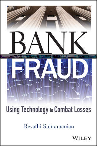 Revathi  Subramanian. Bank Fraud. Using Technology to Combat Losses