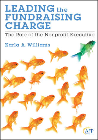 Karla Williams A.. Leading the Fundraising Charge. The Role of the Nonprofit Executive