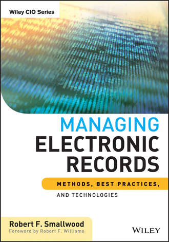 Robert F. Smallwood. Managing Electronic Records. Methods, Best Practices, and Technologies