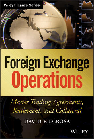 David DeRosa F.. Foreign Exchange Operations. Master Trading Agreements, Settlement, and Collateral