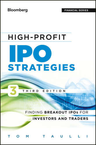 Tom  Taulli. High-Profit IPO Strategies. Finding Breakout IPOs for Investors and Traders