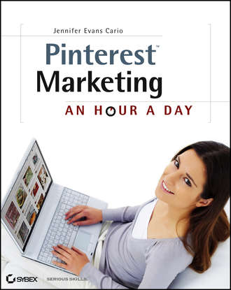 Jennifer Cario Evans. Pinterest Marketing. An Hour a Day