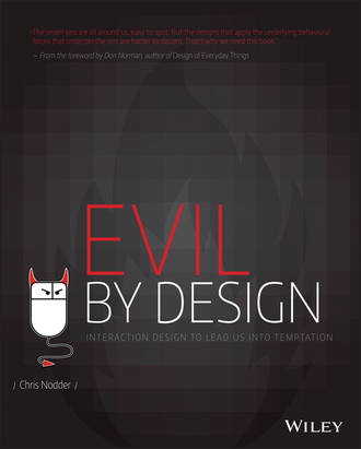 Chris  Nodder. Evil by Design. Interaction Design to Lead Us into Temptation