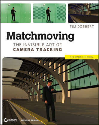 Tim  Dobbert. Matchmoving. The Invisible Art of Camera Tracking