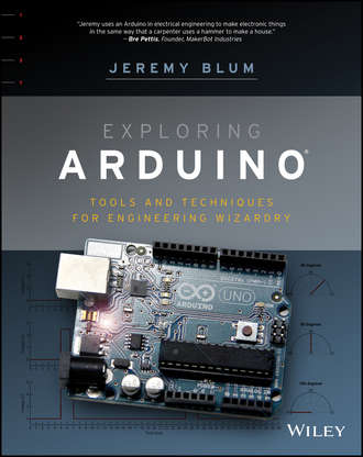 Jeremy  Blum. Exploring Arduino. Tools and Techniques for Engineering Wizardry