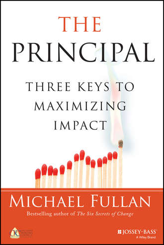 Michael  Fullan. The Principal. Three Keys to Maximizing Impact