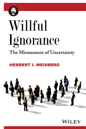 Herbert I. Weisberg, Dr.. Willful Ignorance. The Mismeasure of Uncertainty