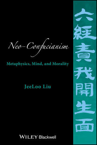 JeeLoo  Liu. Neo-Confucianism. Metaphysics, Mind, and Morality