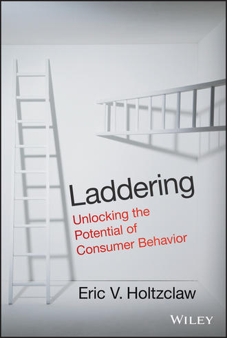 Eric Holtzclaw V.. Laddering. Unlocking the Potential of Consumer Behavior