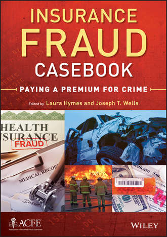 Laura  Hymes. Insurance Fraud Casebook. Paying a Premium for Crime