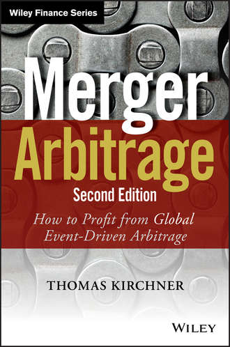 Thomas  Kirchner. Merger Arbitrage. How to Profit from Global Event-Driven Arbitrage