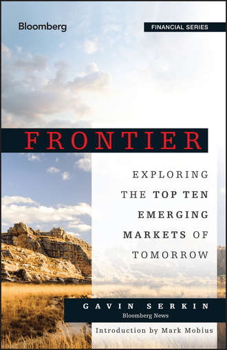 Gavin  Serkin. Frontier. Exploring the Top Ten Emerging Markets of Tomorrow
