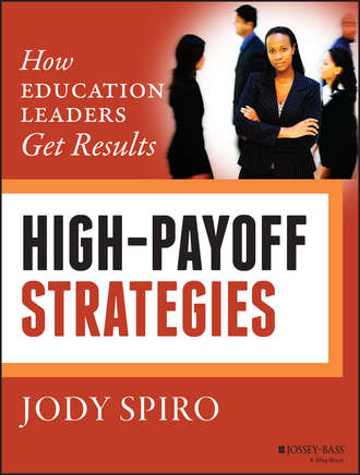Jody  Spiro. High-Payoff Strategies. How Education Leaders Get Results
