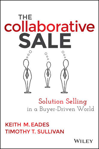 Timothy Sullivan T.. The Collaborative Sale. Solution Selling in a Buyer Driven World
