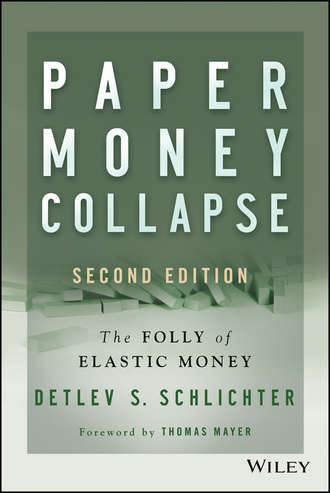 Thomas  Mayer. Paper Money Collapse. The Folly of Elastic Money