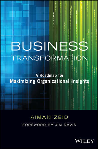 Jim  Davis. Business Transformation. A Roadmap for Maximizing Organizational Insights