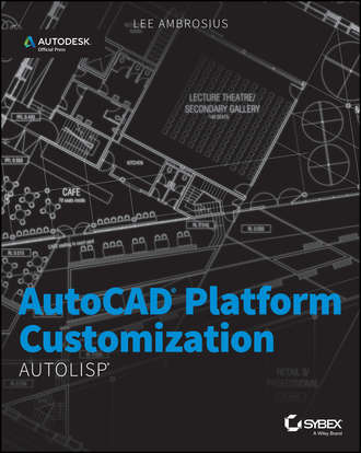Lee  Ambrosius. AutoCAD Platform Customization. AutoLISP