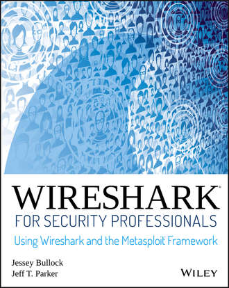 Jessey  Bullock. Wireshark for Security Professionals. Using Wireshark and the Metasploit Framework